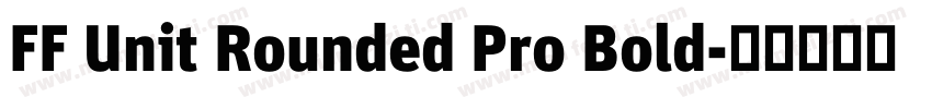 FF Unit Rounded Pro Bold字体转换